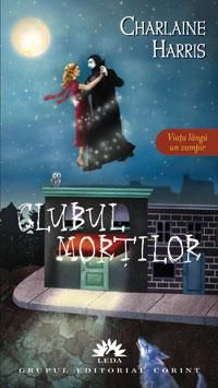 Clubul Mortilor-Charlaine Harris - In acest al treilea volum al seriei Vampirii - Carti